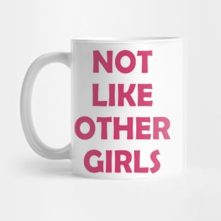 Not Like Other Girls Mug
